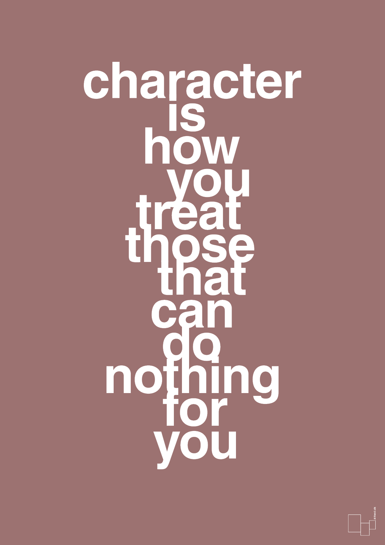 plakat: character is how you treat those that can do nothing for you - plum-Livet-A1two3