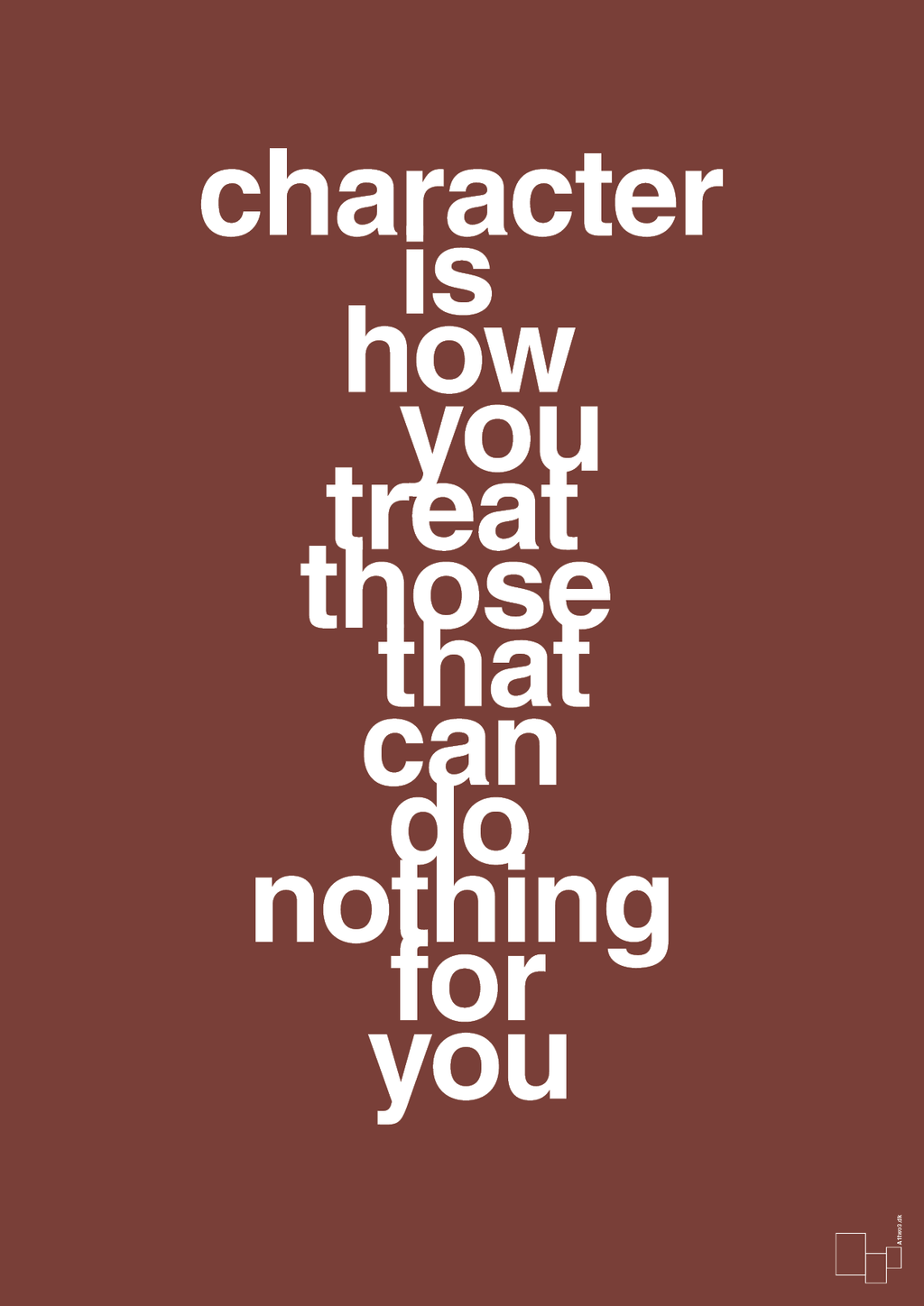 plakat: character is how you treat those that can do nothing for you - red pepper-Livet-A1two3