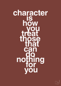 plakat: character is how you treat those that can do nothing for you - red pepper-Livet-A1two3