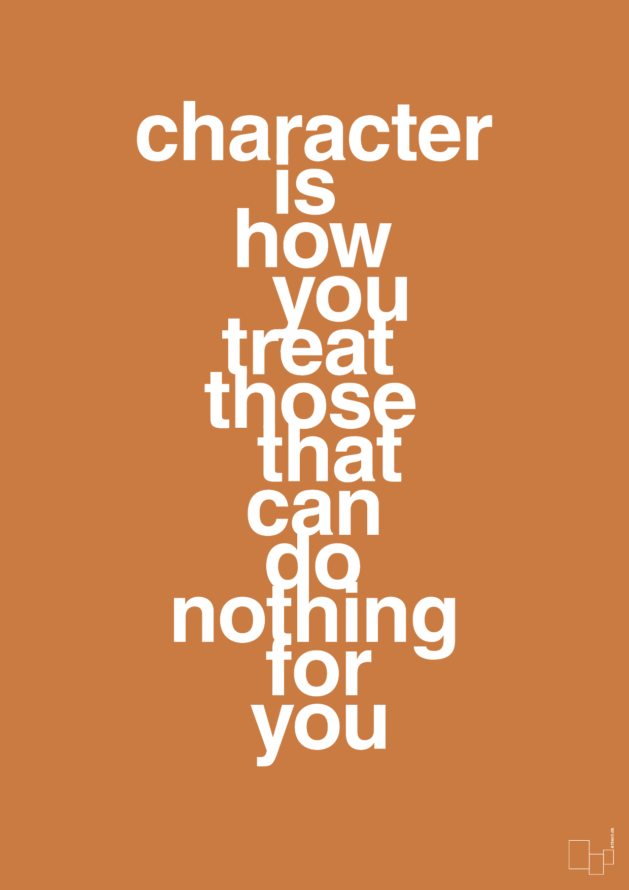plakat: character is how you treat those that can do nothing for you - rumba orange-Livet-A1two3