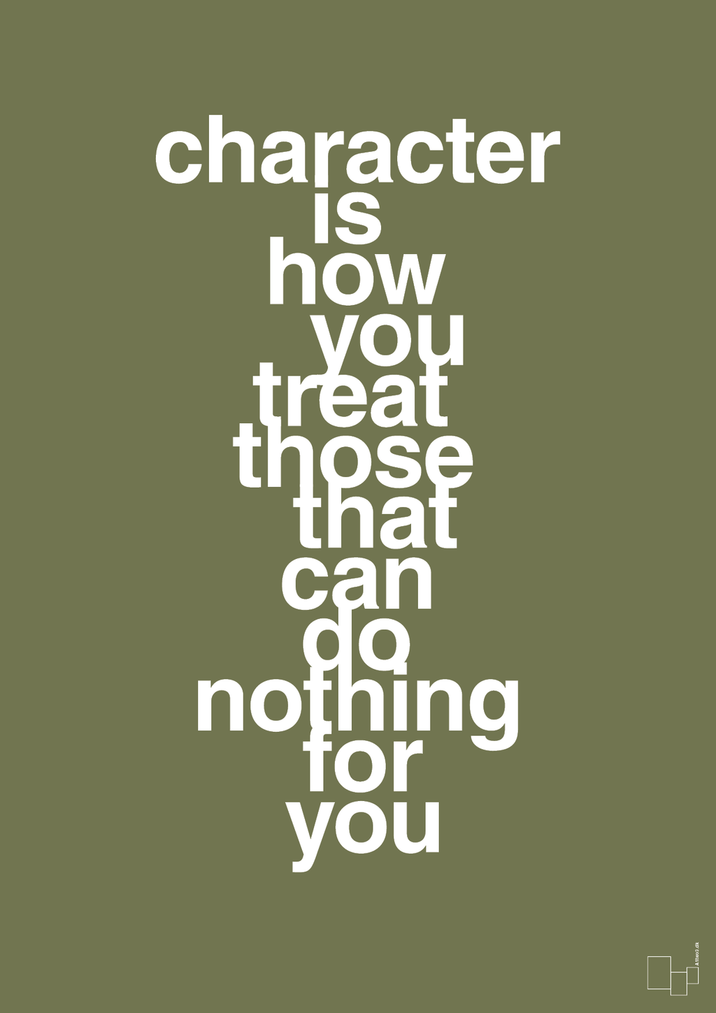 plakat: character is how you treat those that can do nothing for you - secret meadow-Livet-A1two3