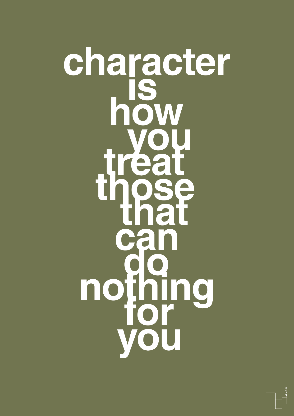 plakat: character is how you treat those that can do nothing for you - secret meadow-Livet-A1two3