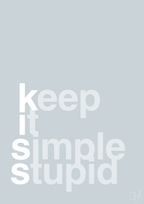 plakat: keep it simple stupid - light drizzle-Livet-A1two3