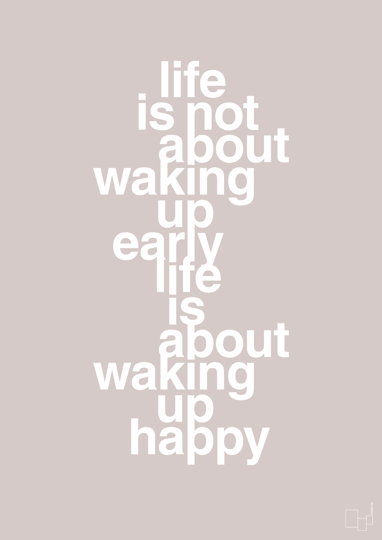 plakat: life is not about waking up early life is about waking up happy - broken beige-Livet-A1two3