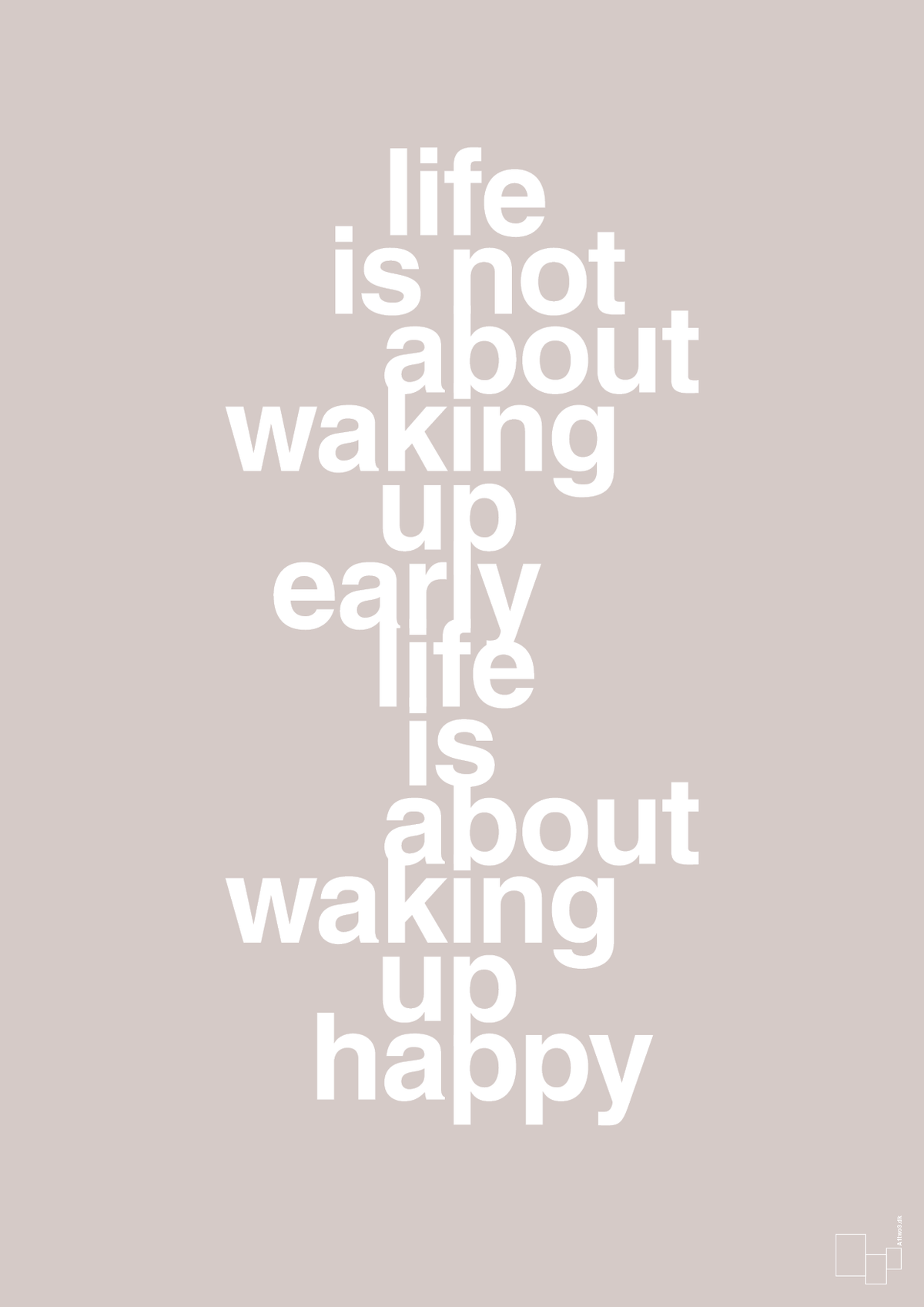 plakat: life is not about waking up early life is about waking up happy - broken beige-Livet-A1two3