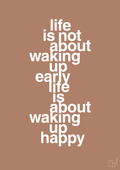 plakat: life is not about waking up early life is about waking up happy - cider spice-Livet-A1two3