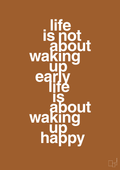 plakat: life is not about waking up early life is about waking up happy - cognac-Livet-A1two3