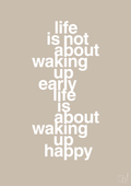 plakat: life is not about waking up early life is about waking up happy - creamy mushroom-Livet-A1two3