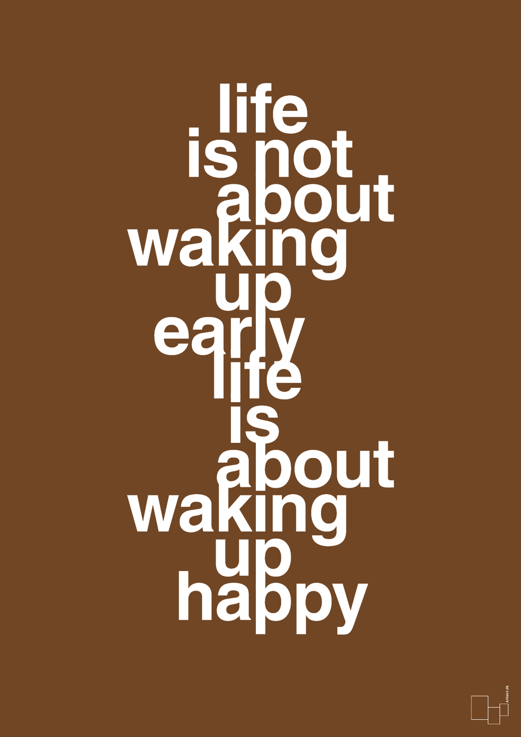 plakat: life is not about waking up early life is about waking up happy - dark brown-Livet-A1two3