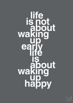 plakat: life is not about waking up early life is about waking up happy - graphic charcoal-Livet-A1two3