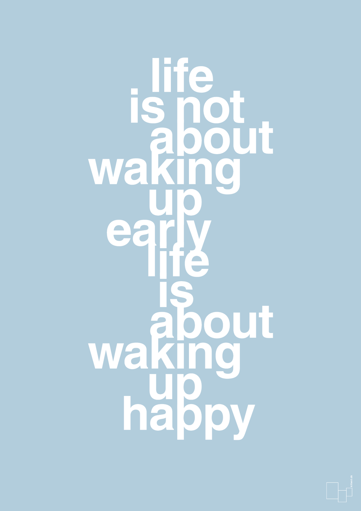 plakat: life is not about waking up early life is about waking up happy - heavenly blue-Livet-A1two3