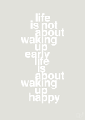 plakat: life is not about waking up early life is about waking up happy - painters white-Livet-A1two3