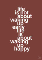 plakat: life is not about waking up early life is about waking up happy - red pepper-Livet-A1two3