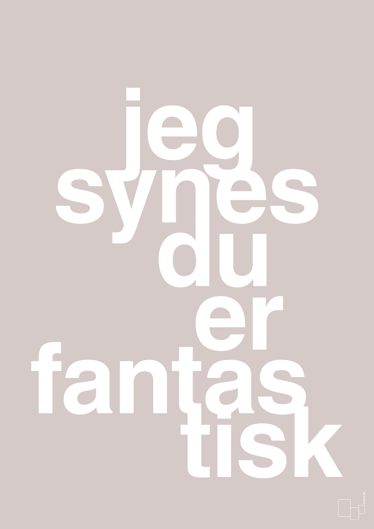 plakat: jeg synes du er fantastisk - broken beige-Kærlighed-A1two3