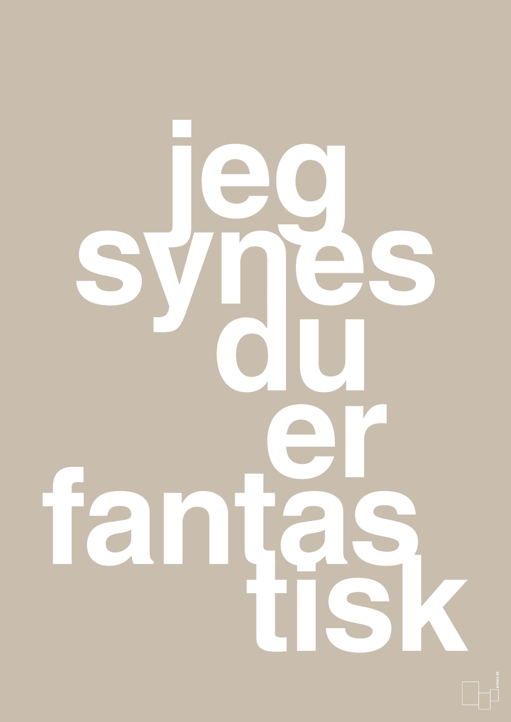 plakat: jeg synes du er fantastisk - creamy mushroom-Kærlighed-A1two3