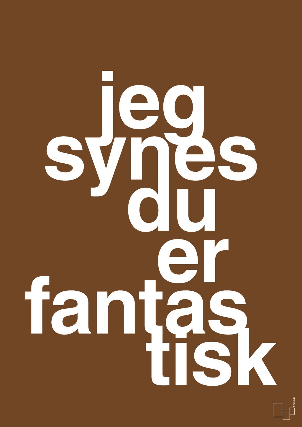 plakat: jeg synes du er fantastisk - dark brown-Kærlighed-A1two3