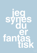 plakat: jeg synes du er fantastisk - heavenly blue-Kærlighed-A1two3