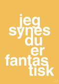 plakat: jeg synes du er fantastisk - honeycomb-Kærlighed-A1two3