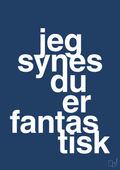 plakat: jeg synes du er fantastisk - lapis blue-Kærlighed-A1two3