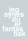 plakat: jeg synes du er fantastisk - light drizzle-Kærlighed-A1two3