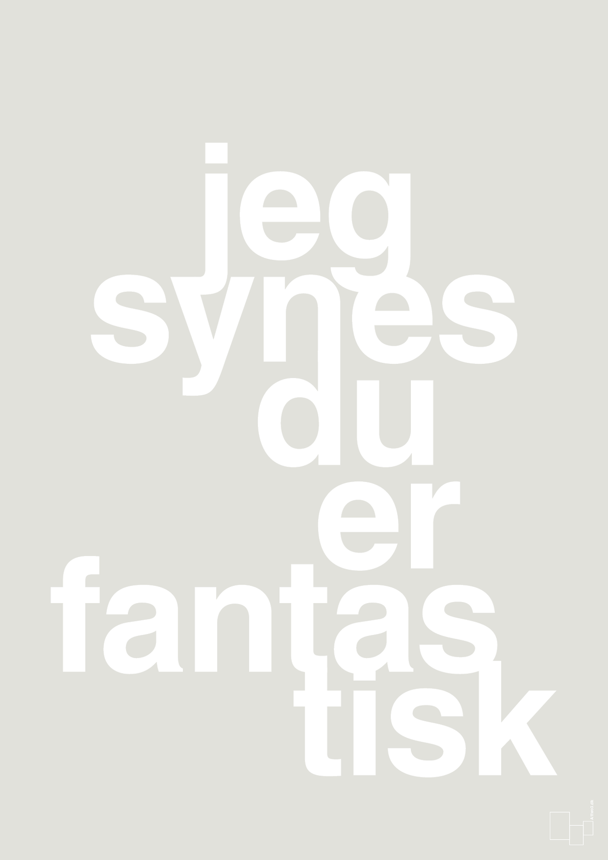 plakat: jeg synes du er fantastisk - painters white-Kærlighed-A1two3