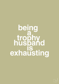 plakat: being a trophy husband is exhausting - back to nature-Humor-A1two3