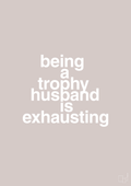 plakat: being a trophy husband is exhausting - broken beige-Humor-A1two3