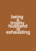 plakat: being a trophy husband is exhausting - cognac-Humor-A1two3