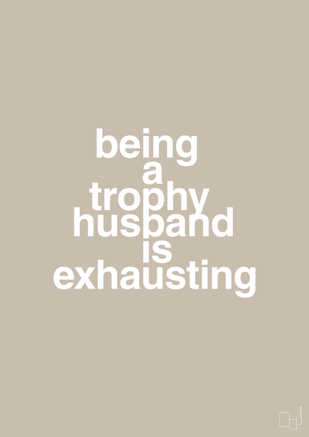 plakat: being a trophy husband is exhausting - creamy mushroom-Humor-A1two3