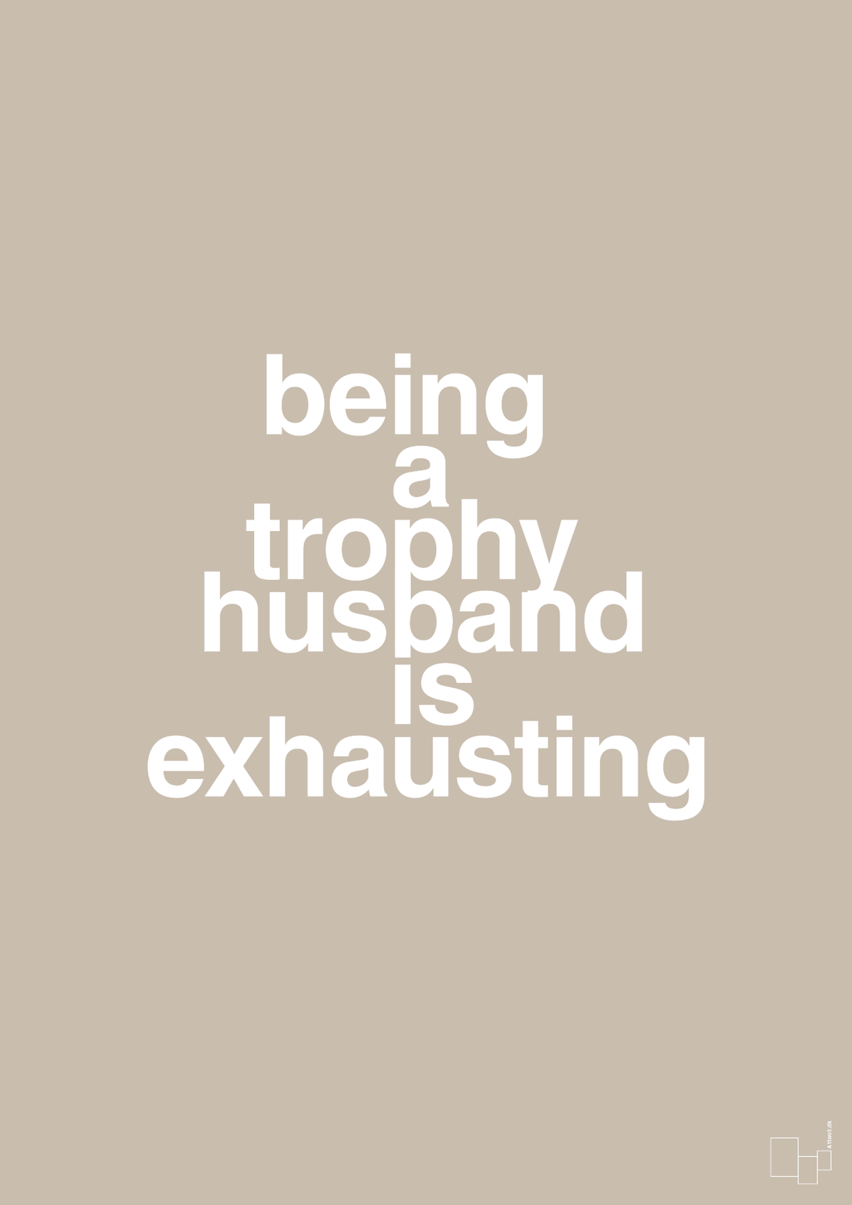 plakat: being a trophy husband is exhausting - creamy mushroom-Humor-A1two3