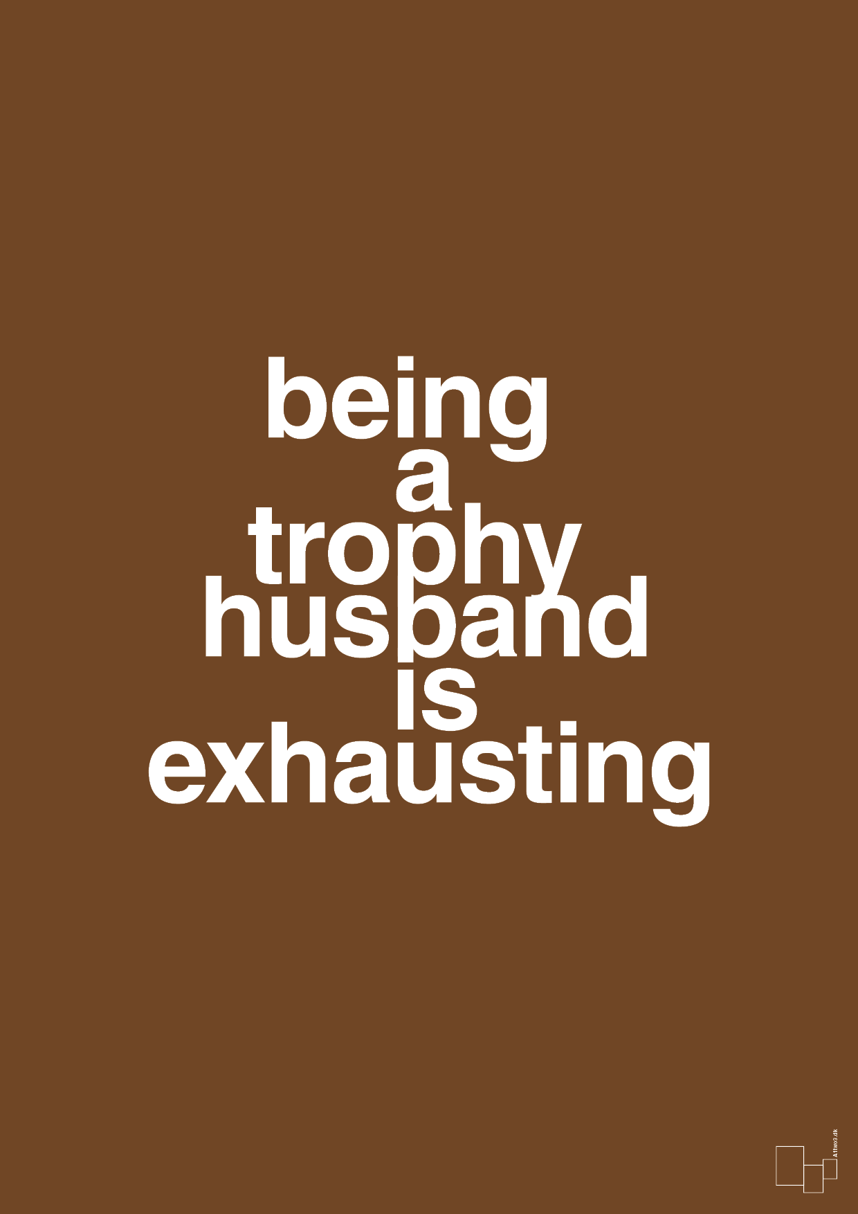 plakat: being a trophy husband is exhausting - dark brown-Humor-A1two3
