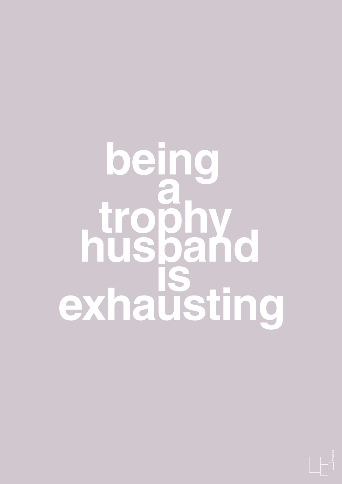 plakat: being a trophy husband is exhausting - dusty lilac-Humor-A1two3