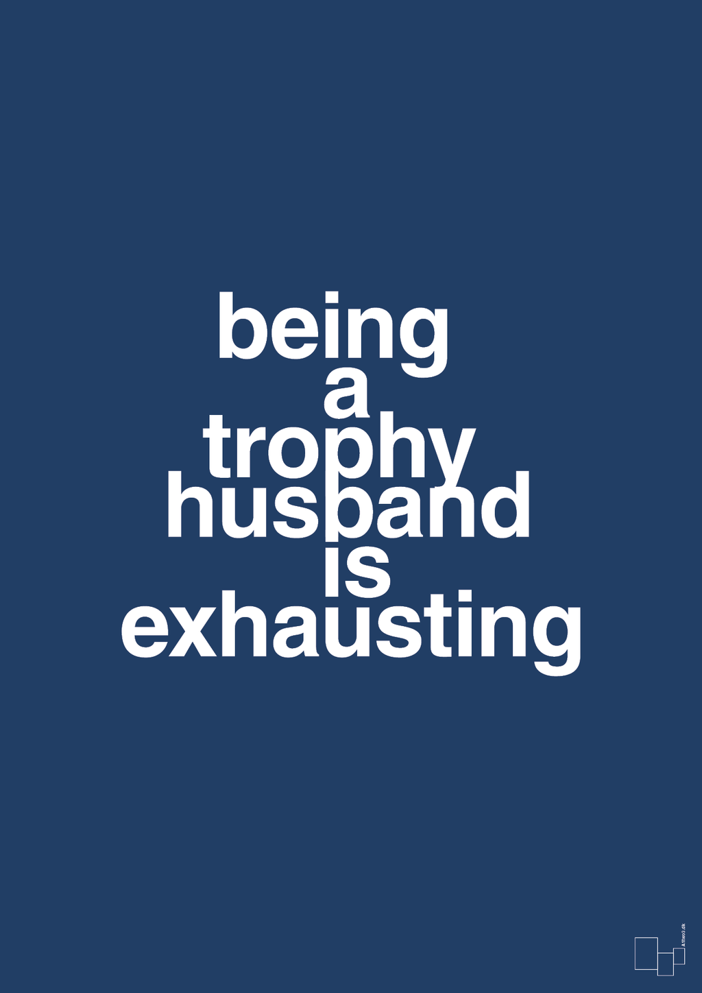 plakat: being a trophy husband is exhausting - lapis blue-Humor-A1two3