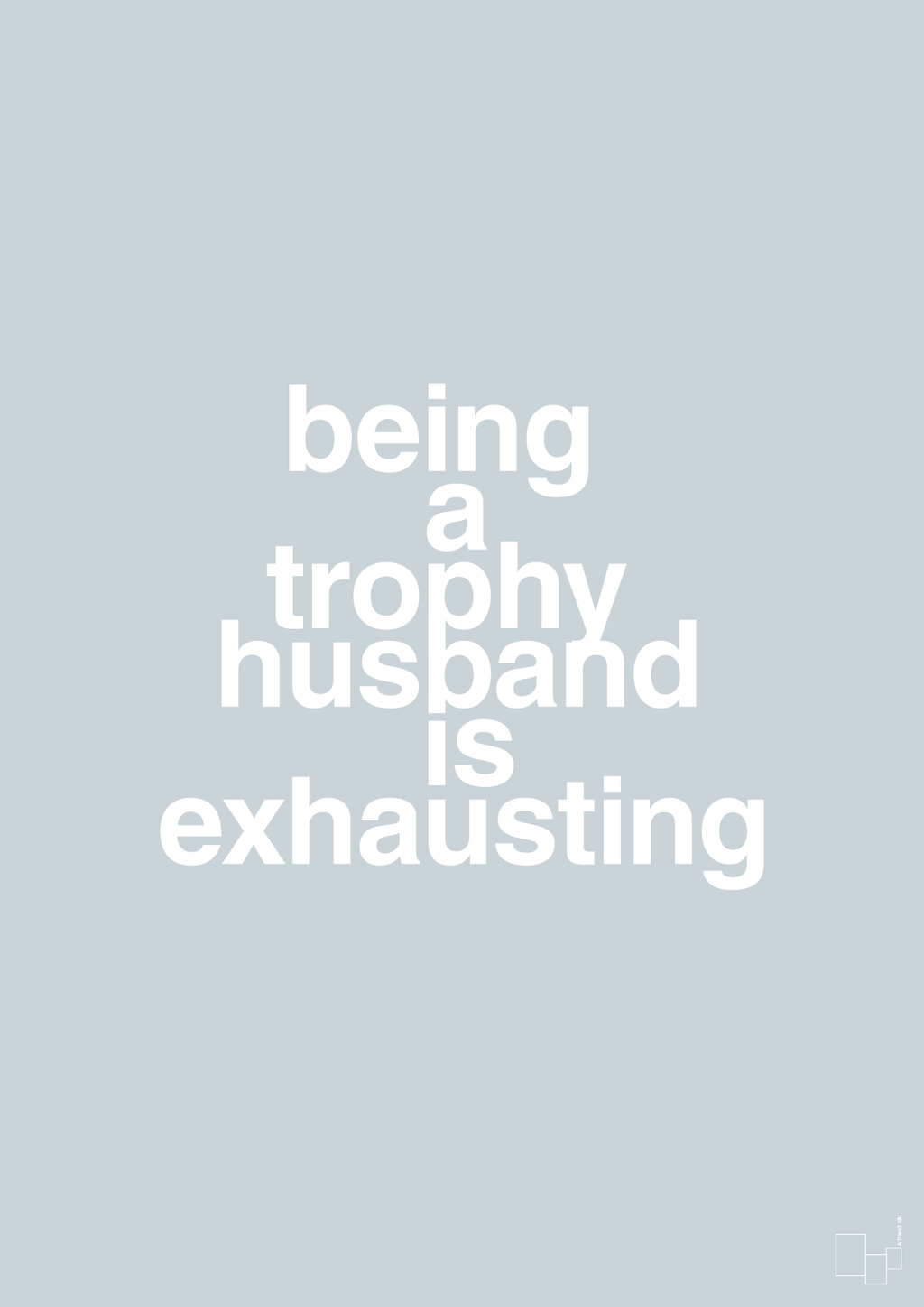 plakat: being a trophy husband is exhausting - light drizzle-Humor-A1two3