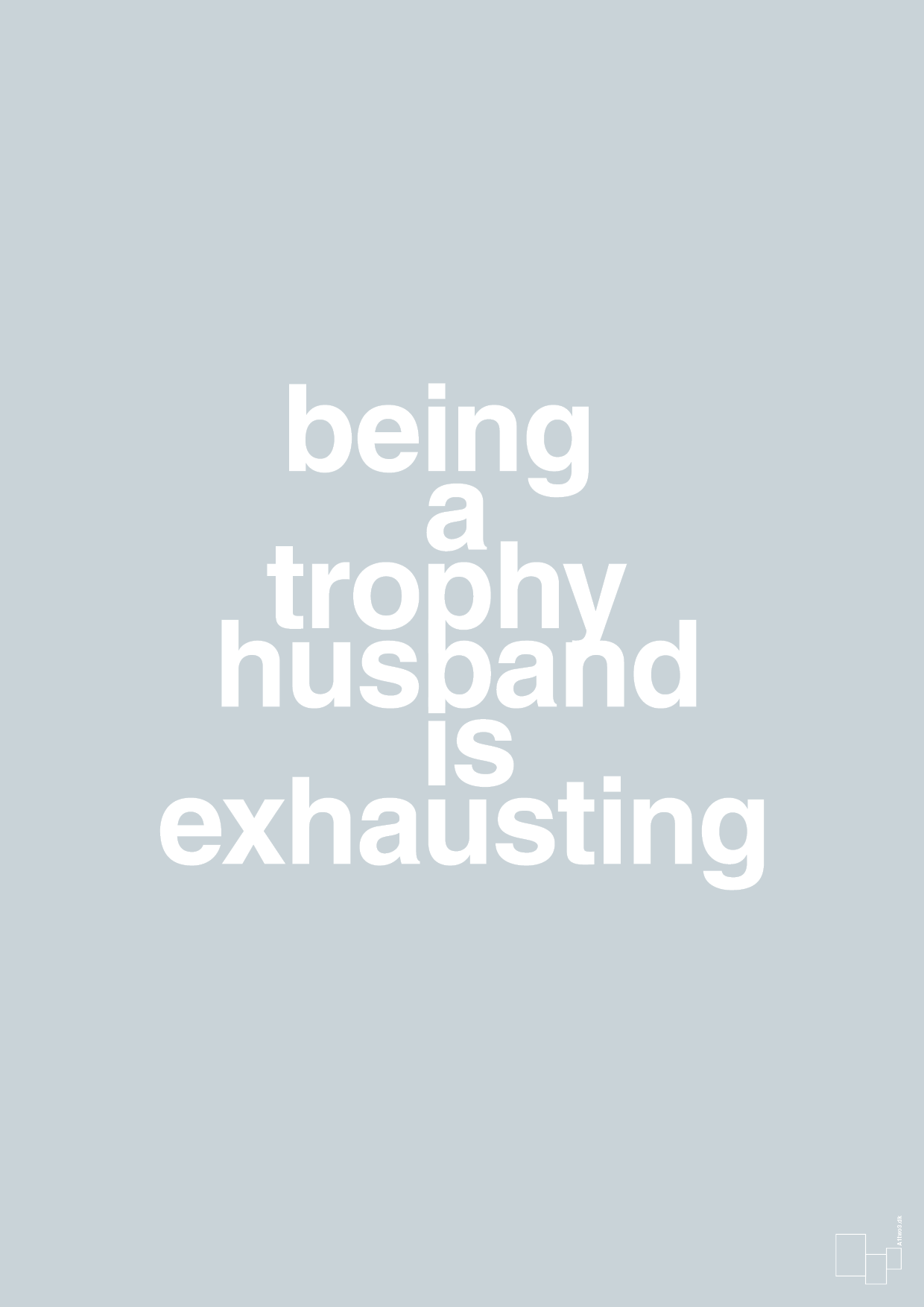 plakat: being a trophy husband is exhausting - light drizzle-Humor-A1two3
