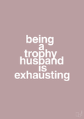 plakat: being a trophy husband is exhausting - light rose-Humor-A1two3