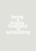 plakat: being a trophy husband is exhausting - painters white-Humor-A1two3
