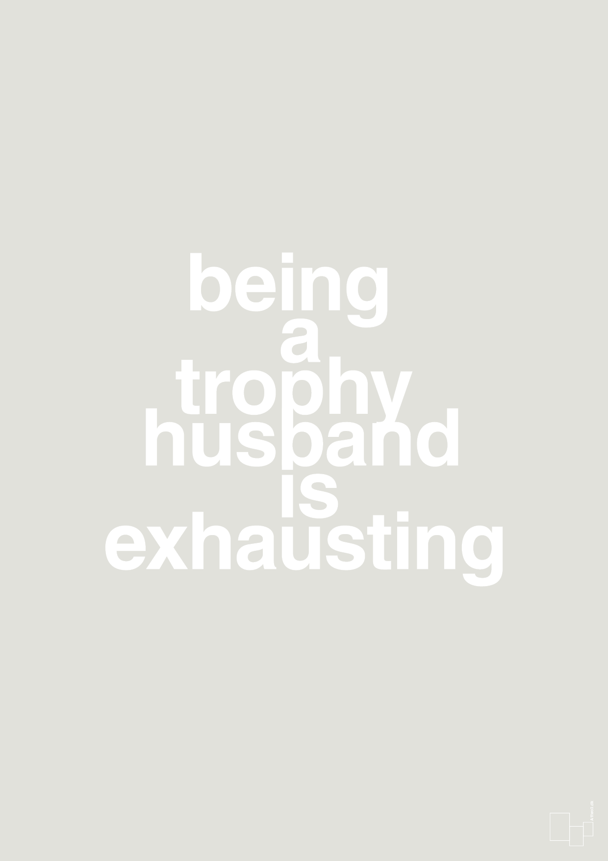 plakat: being a trophy husband is exhausting - painters white-Humor-A1two3