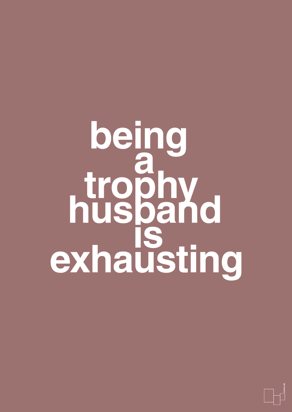 plakat: being a trophy husband is exhausting - plum-Humor-A1two3