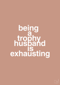 plakat: being a trophy husband is exhausting - powder-Humor-A1two3