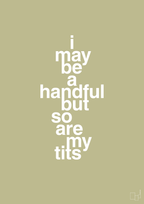 plakat: i may be a handful but so are my tits - back to nature-Frække-A1two3