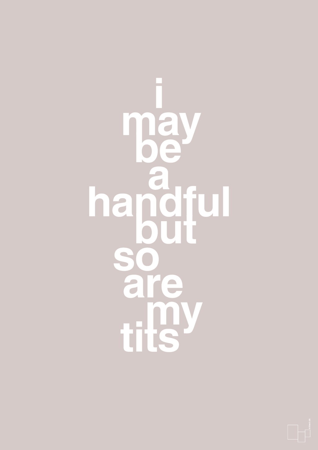 plakat: i may be a handful but so are my tits - broken beige-Frække-A1two3