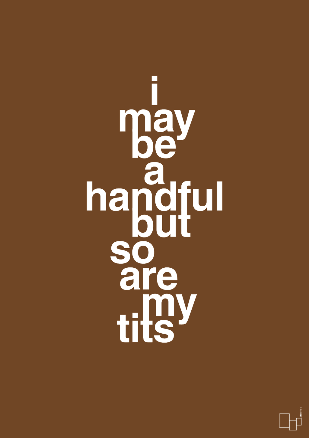 plakat: i may be a handful but so are my tits - dark brown-Frække-A1two3