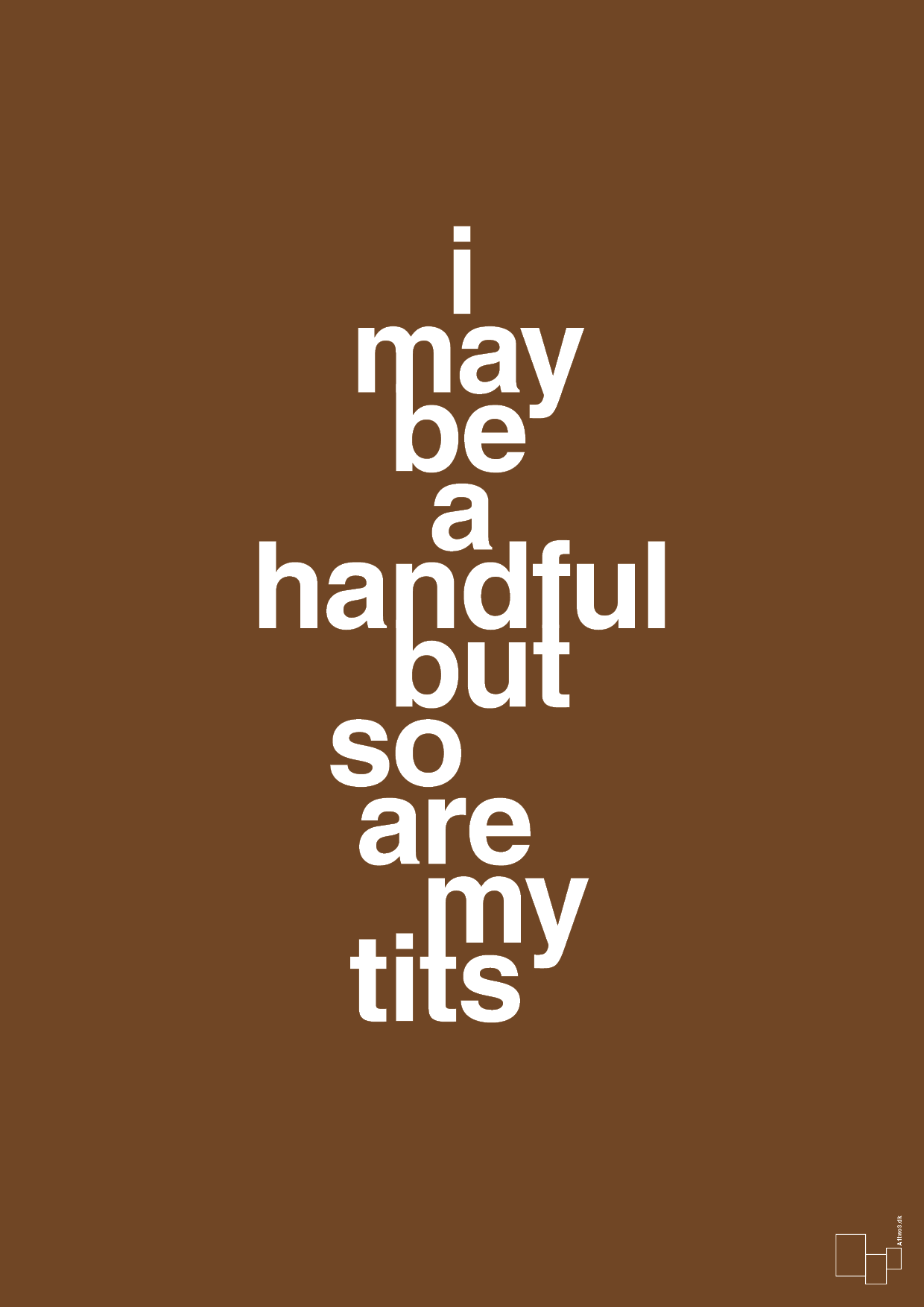 plakat: i may be a handful but so are my tits - dark brown-Frække-A1two3