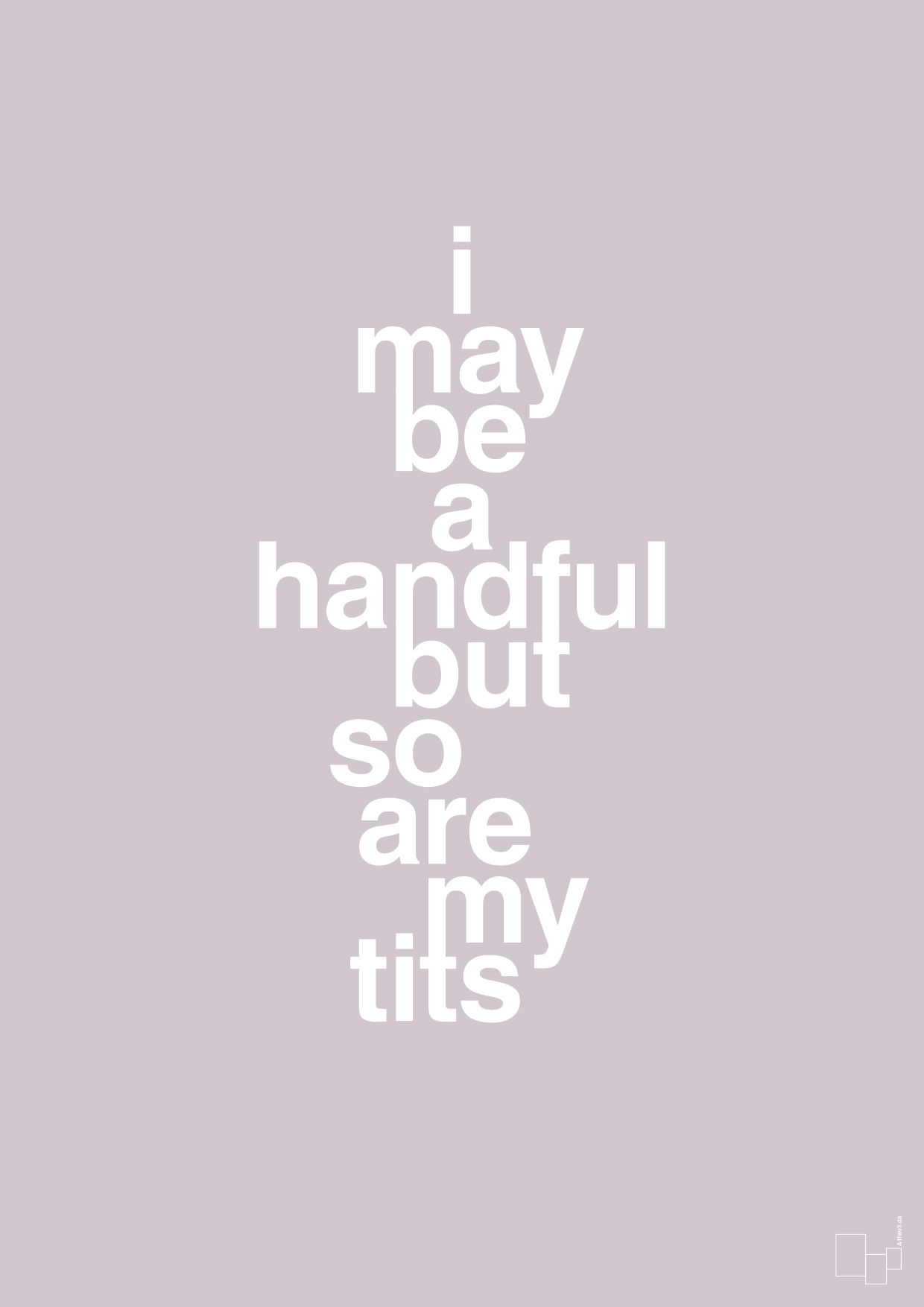 plakat: i may be a handful but so are my tits - dusty lilac-Frække-A1two3