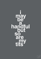 plakat: i may be a handful but so are my tits - graphic charcoal-Frække-A1two3