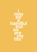 plakat: i may be a handful but so are my tits - honeycomb-Frække-A1two3