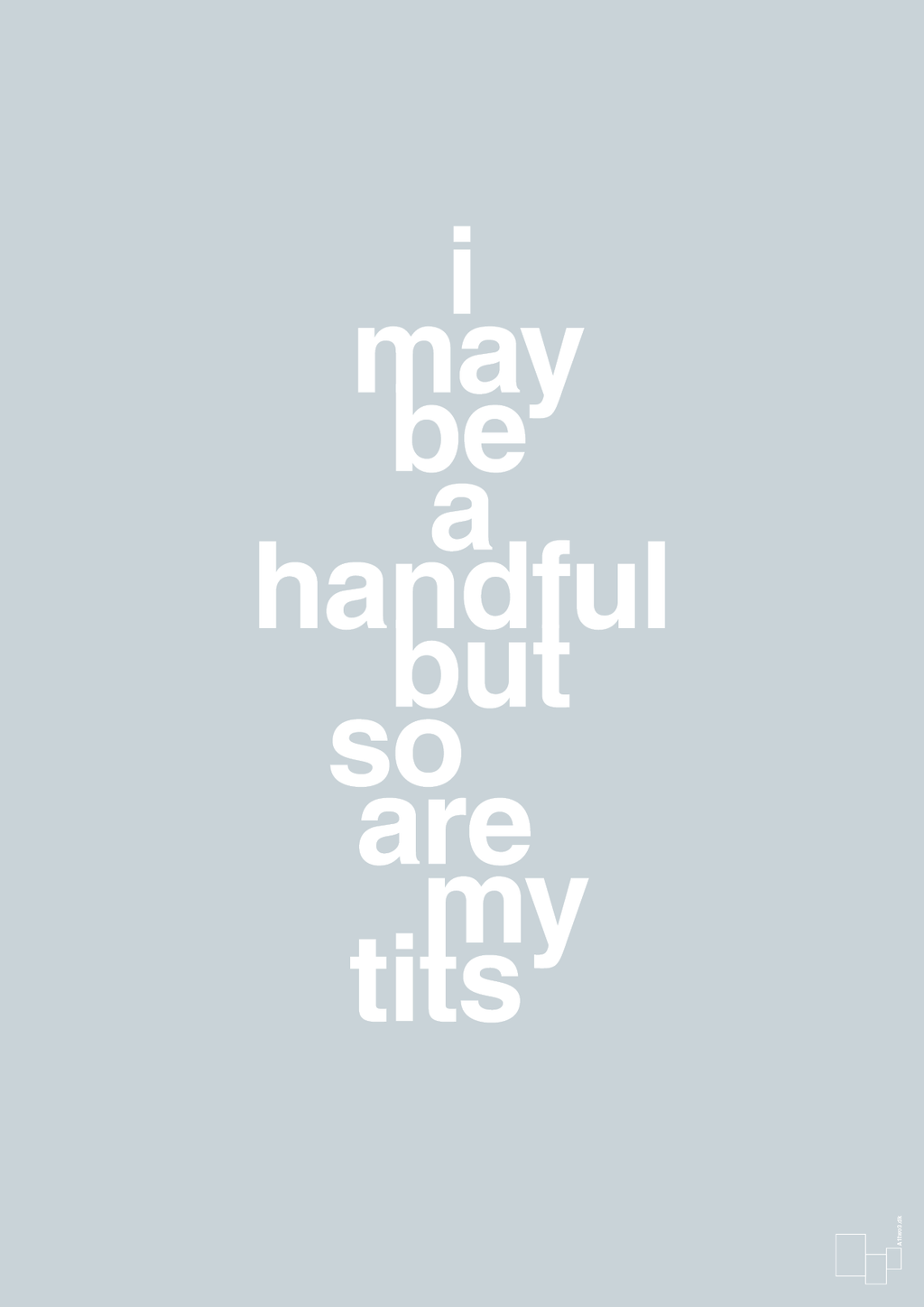 plakat: i may be a handful but so are my tits - light drizzle-Frække-A1two3