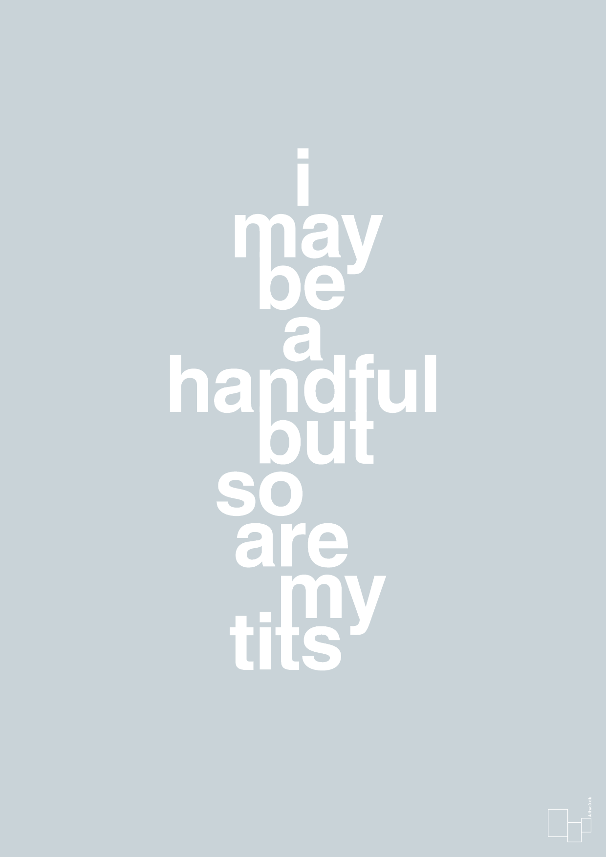 plakat: i may be a handful but so are my tits - light drizzle-Frække-A1two3