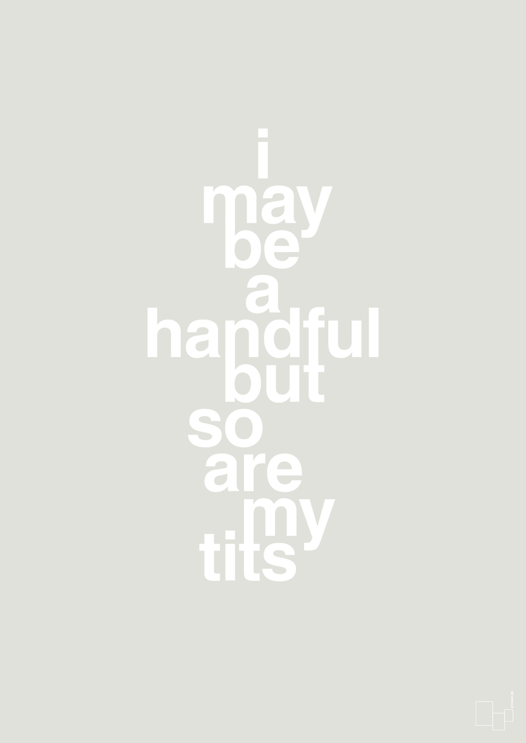 plakat: i may be a handful but so are my tits - painters white-Frække-A1two3